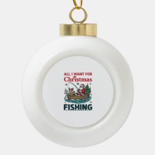 Boule En Céramique Tout ce que Noël veut est un bateau de pêche au Pè