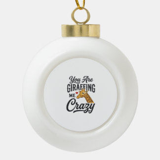 Boule En Céramique Tu me rends fou avec ta girafeuse chemise drôle de