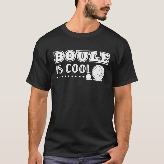 Boule Is Cool Funny Saying For Petanque Players Bo T-Shirt (Front)