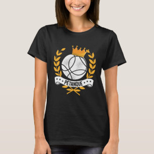 Boule Queen Petanque Crown Ball Boule Bocce King T-Shirt