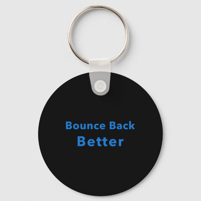 Bounce Back Better  Keychain (Front)