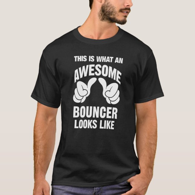Bouncer Awesome Looks Like Funny T-Shirt (Front)