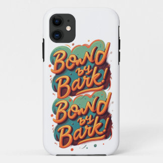 Bound by Bark  iPhone 11 Case