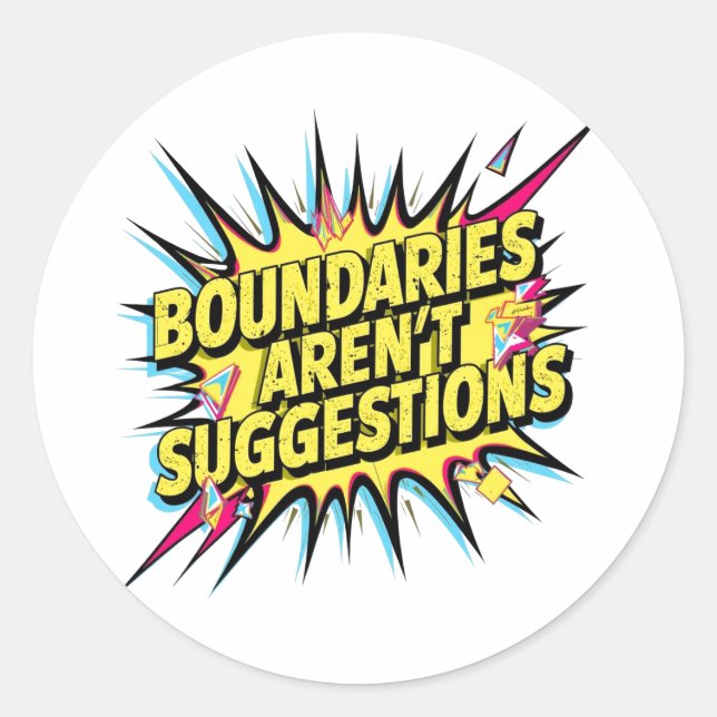 Boundaries Aren't Suggestions  Classic Round Sticker (Front)