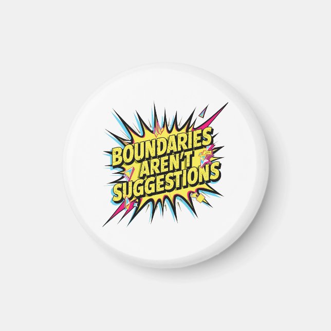 Boundaries Aren't Suggestions  Magnet (Front)