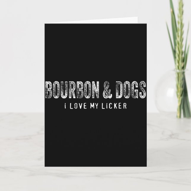 Bourbon And Dogs I Love My Licker Bourbon Drinking Card (Front)