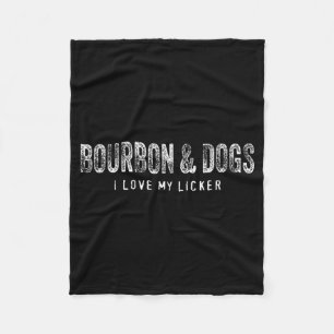 Bourbon And Dogs I Love My Licker Bourbon Drinking Fleece Blanket