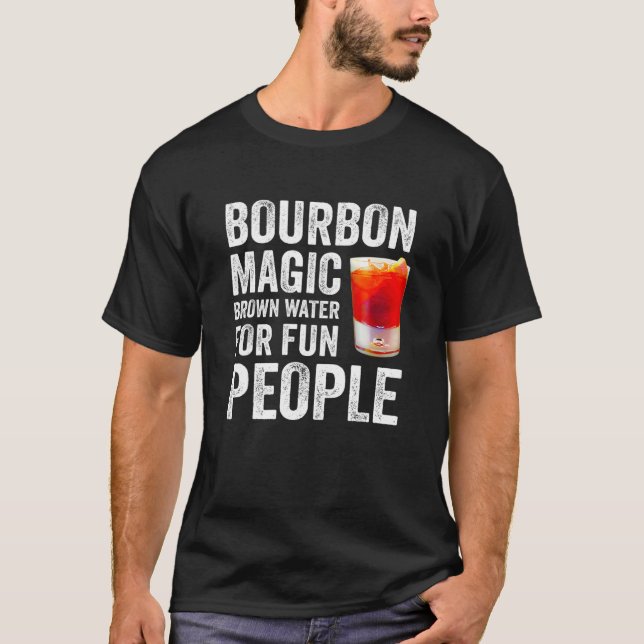 Bourbon Definition Magic Brown Water For Fun Peopl T-Shirt (Front)
