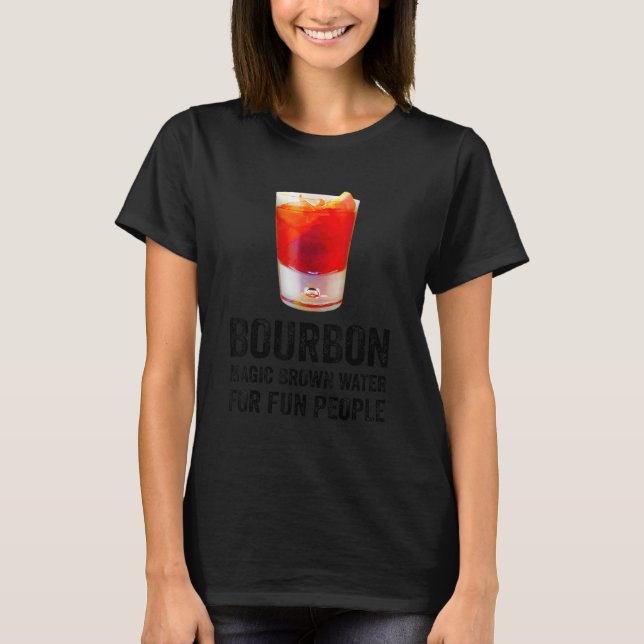 Bourbon Definition Magic Brown Water For Fun Peopl T-Shirt (Front)