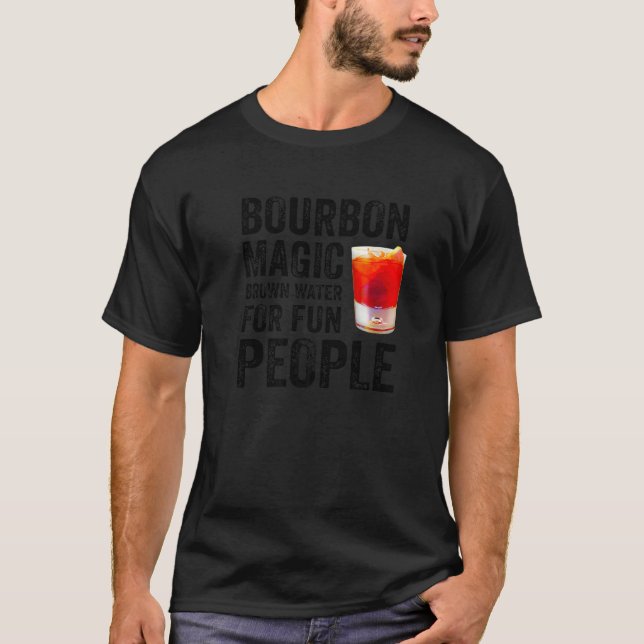 Bourbon Definition Magic Brown Water For Fun Peopl T-Shirt (Front)