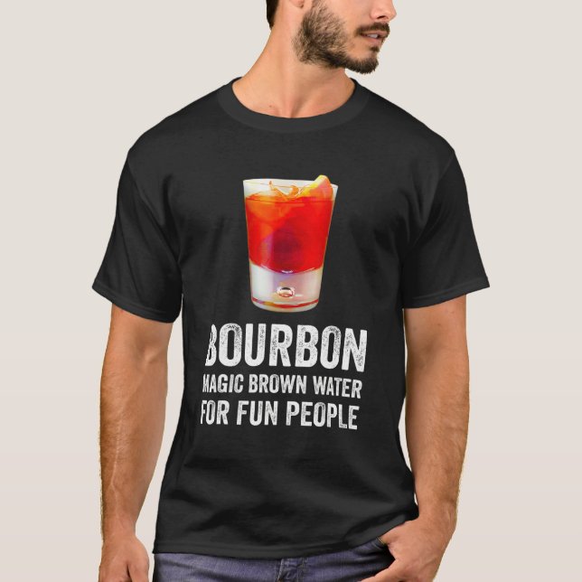 Bourbon Definition Magic Brown Water For Fun Peopl T-Shirt (Front)