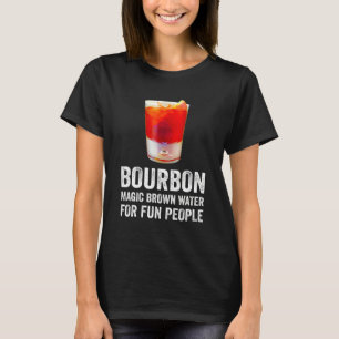 Bourbon Definition Magic Brown Water For Fun Peopl T-Shirt