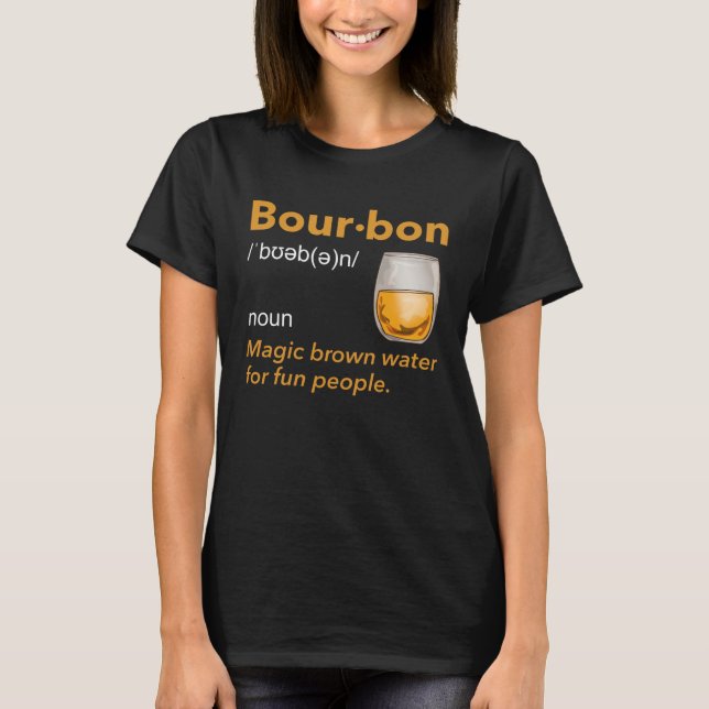 Bourbon Definition Whiskey Drinking Quote  Idea  1 T-Shirt (Front)