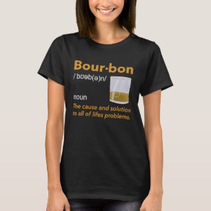 Bourbon Definition Whiskey Drinking Quote  Idea T-Shirt