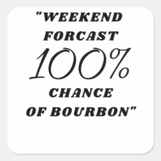 Bourbon Gift funny Bourbon forcast Square Sticker