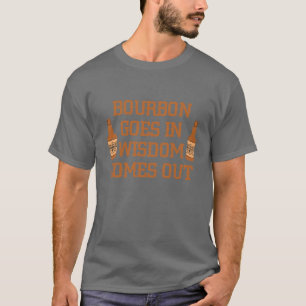Bourbon goes in T-Shirt