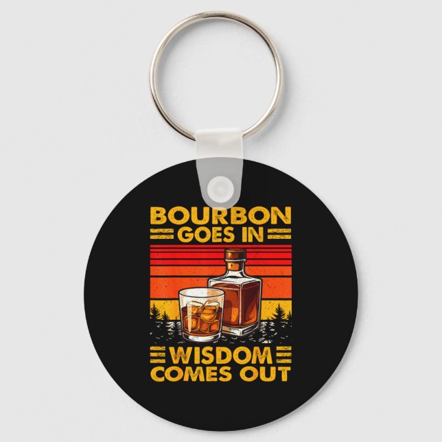 Bourbon Goes In Wisdom Comes Out Bourbon Drinking  Keychain (Front)