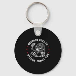 Bourbon Goes In Wisdom Comes Out Funny Monkey Whis Keychain