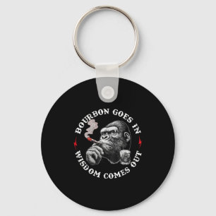 Bourbon Goes In Wisdom Comes Out Monkey Whiskey Lo Keychain