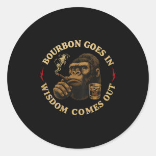 Bourbon Goes In Wisdom Comes Out Monkey Whiskey (o Classic Round Sticker
