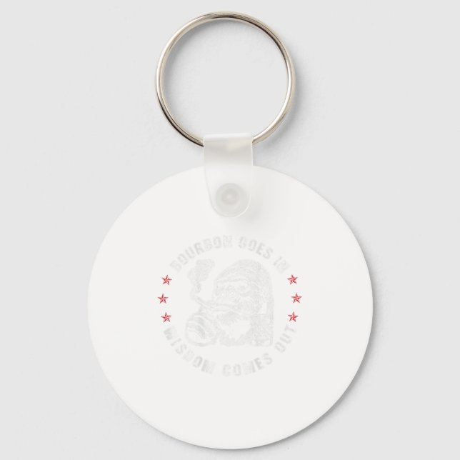 Bourbon Goes In Wisdom Comes Out Monkey Whiskey (o Keychain (Front)