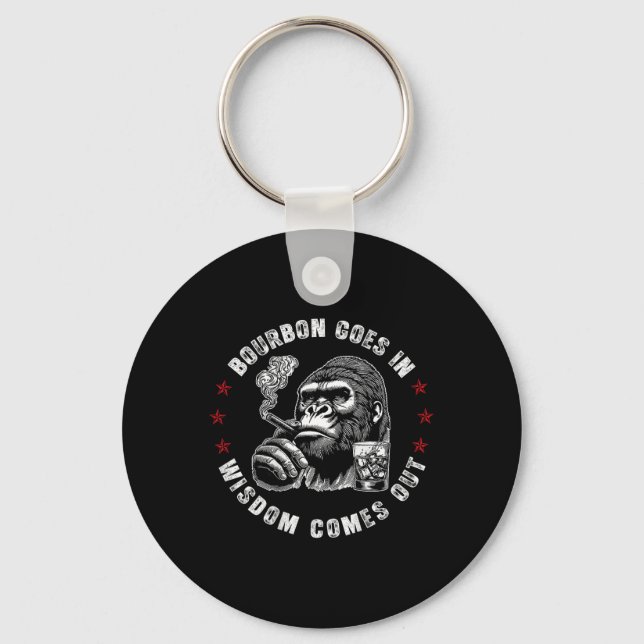 Bourbon Goes In Wisdom Comes Out Monkey Whiskey (o Keychain (Front)