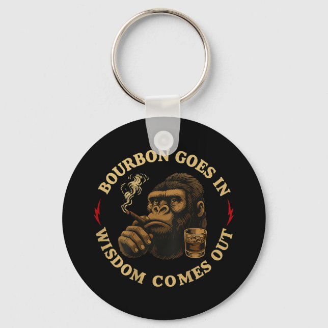 Bourbon Goes In Wisdom Comes Out Monkey Whiskey (o Keychain (Front)