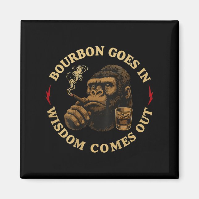 Bourbon Goes In Wisdom Comes Out Monkey Whiskey (o Magnet (Front)