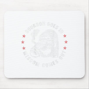 Bourbon Goes In Wisdom Comes Out Monkey Whiskey (o Mouse Pad