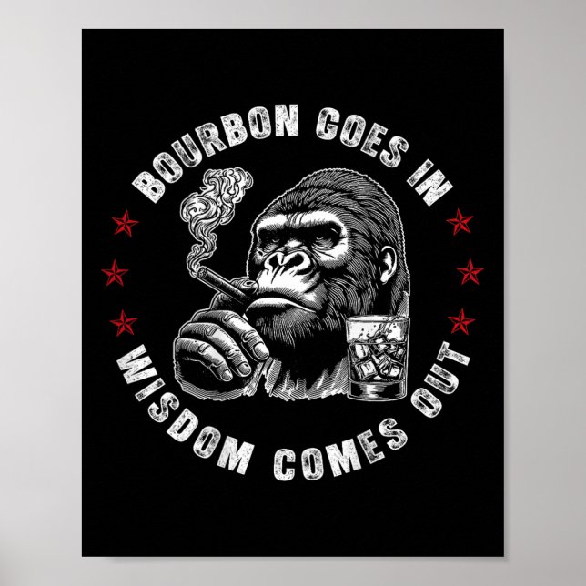 Bourbon Goes In Wisdom Comes Out Monkey Whiskey (o Poster (Front)