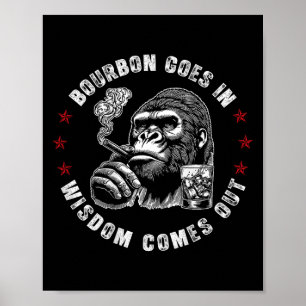 Bourbon Goes In Wisdom Comes Out Monkey Whiskey (o Poster