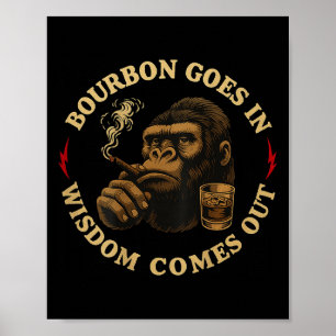 Bourbon Goes In Wisdom Comes Out Monkey Whiskey (o Poster