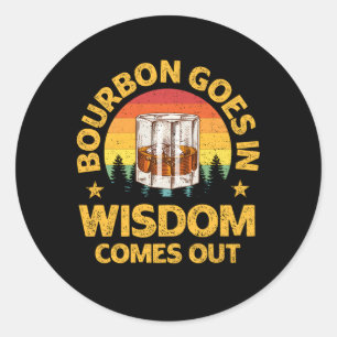 Bourbon Goes Quote Bourbon Whiskey Classic Round Sticker