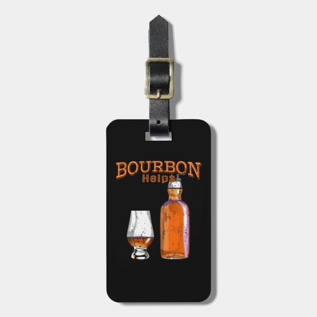 Bourbon Helps Funny Alcohol Drinking Luggage Tag (Front Vertical)