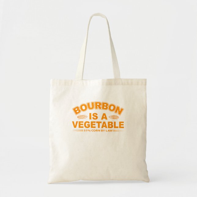 Bourbon Is A Vegetable Whiskey Bourbon Drinking  Tote Bag (Front)
