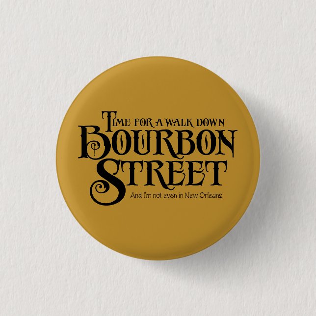Bourbon Street - funny whiskey drinking 1 Inch Round Button (Front)
