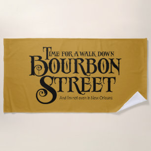 Bourbon Street - funny whiskey drinking Beach Towel
