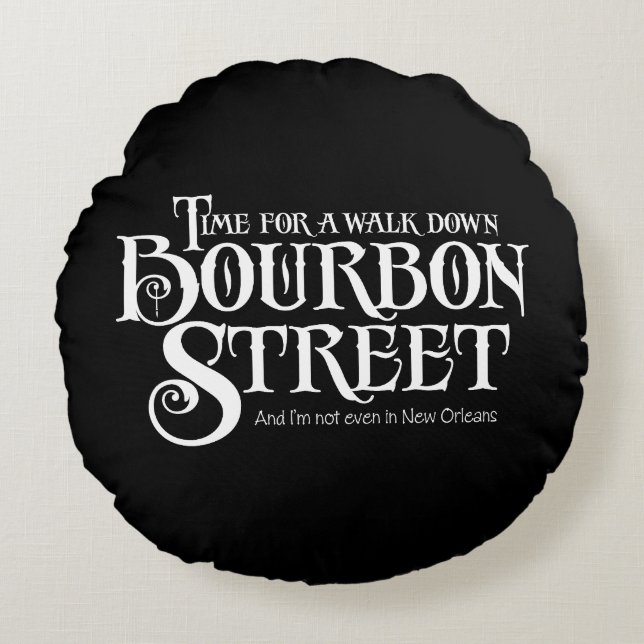 Bourbon Street - funny whiskey drinking Round Pillow (Front)