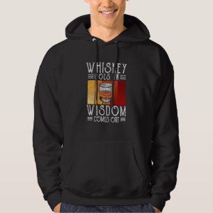 Bourbon Whiskey Goes In Wisdom Comes Out 1 Hoodie