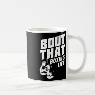Bout That Boxing Life Shirt - Boxing Gloves Tee -  Coffee Mug