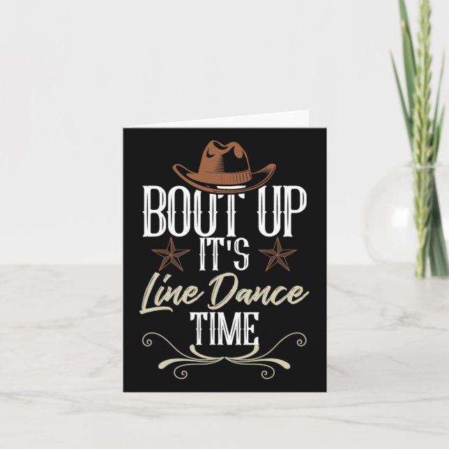 Bout Up It's Line Dance Time - Line Dancing  Card (Front)