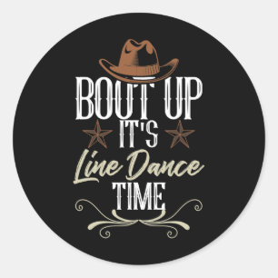 Bout Up It's Line Dance Time - Line Dancing  Classic Round Sticker