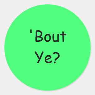 'Bout Ye? - Stickers (Round)