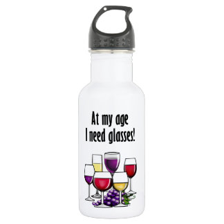 Bouteille D'eau À mon âge j'ai besoin de verres !