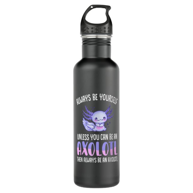 Bouteille D'eau Aimez Axolotl Soyez Toujours Vous-Même À Moins Que (Devant)