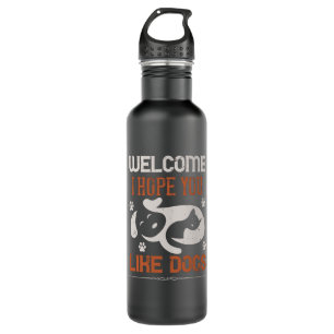 Bouteille D'eau Bienvenue j'espère que vous aimez les chiens