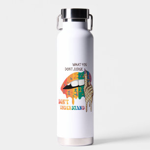 Bouteille D'eau Ce que vous ne jugez pas, ne comprenez pas - LGBTQ