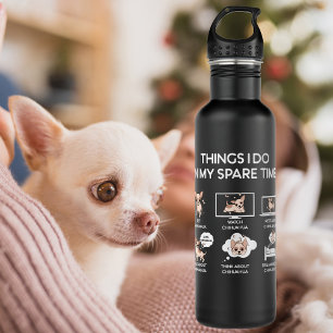 Bouteille D'eau chihuahua choses que je fais pendant mon temps lib