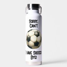 Désolé... Je ne peux pas. J'ai Soccer Bye ! Tasses