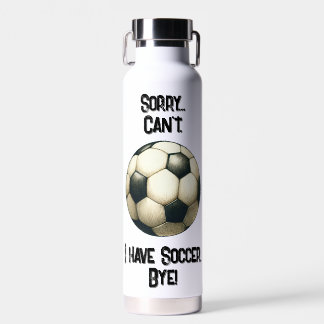 Bouteille D'eau Désolé... Je ne peux pas. J'ai Soccer Bye ! Tasses